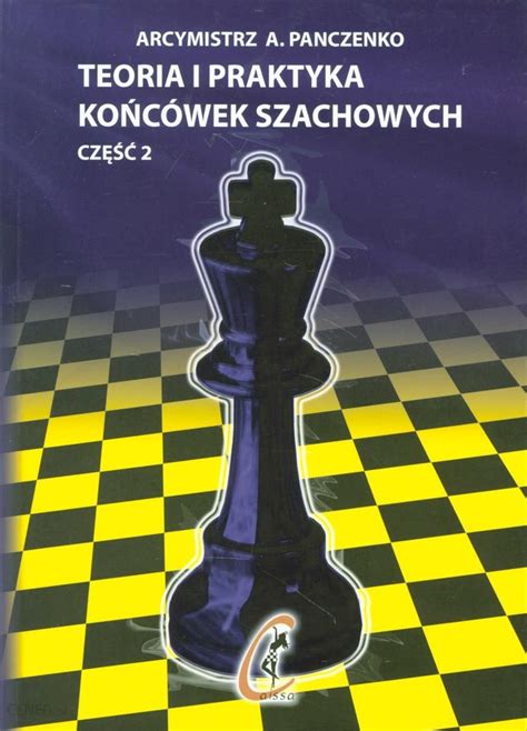 Teoria I Praktyka Końcówek Szachowych Pdf Teoria i praktyka końcówek szachowych - część I NOWOŚĆ!!! | Wydawnictwo  Penelopa
